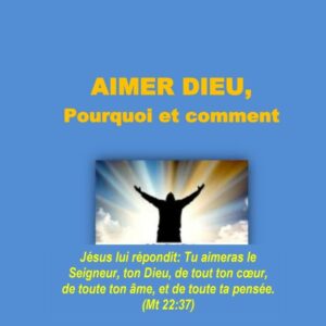 Aimer Dieu, pourquoi et comment