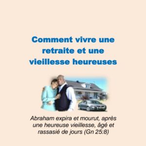 Comment vivre une retraite et une vieillesse heureuses