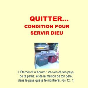 Quitter, condition pour servir Dieu