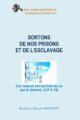 Sortons de nos prisons et de l&rsquo;esclavage